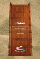 Jonah: A Reluctant Messenger, A Needy People, And God's Amazing Grace 1387156373 Book Cover