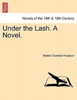 Under the Lash. a Novel. 1241231842 Book Cover