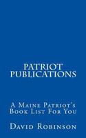 Patriot Publications: A Maine Patriot's Book List for You 150077166X Book Cover