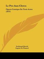 Le Pre-Aux-Clercs: Opera-Comique En Trois Actes (1873) 1021478997 Book Cover