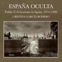 España Oculta: Public Celebrations in Spain, 1974-1989 1560985305 Book Cover