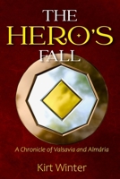 The Hero's Fall: A Chronicle of Valsavia and Almária B0DW9H9WFJ Book Cover