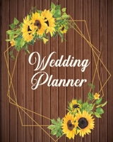 Wedding Planner: Rustic Chic Sunflower Wedding Planning & Organizer Notebook with Checklists, Timelines and Budget Expense Worksheets 169063300X Book Cover