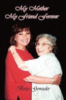 My Mother My Friend Forever 1434389448 Book Cover