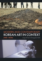 Modern and Contemporary Korean Art in Context (1950 - Now) 1350446866 Book Cover