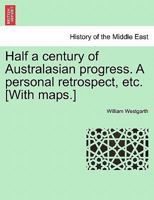 Half a Century of Australasian Progress: A Personal Retrospect 1241470847 Book Cover