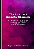 The Artist as a Dramatic Character: A Critical Study of Plays by Stoppard, Barker and Wertenbaker 1036458075 Book Cover
