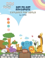 Dot-to-Dot World Exploration for Kids: Learning and Fun with Connect the Dots for Ages 4-7 - Boost Creativity and Knowledge B0DTZ53QS7 Book Cover