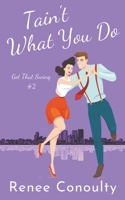 Tain't What You Do 1393258840 Book Cover