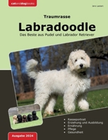 Traumrasse: Labradoodle: Das Beste aus Pudel und Labrador Retriever (German Edition) 3758320399 Book Cover