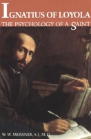 Ignatius of Loyola: The Psychology of a Saint 0300051565 Book Cover