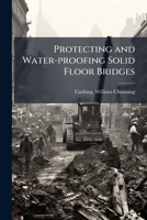 Protecting and Water-Proofing Solid Floor Bridges 1245153226 Book Cover