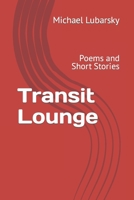 Transit Lounge: Poems and Short Stories 152089550X Book Cover