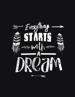 Everything Starts With A Dream:Lined Notebook And Journal Planner For 2020: Journal Notebook Motivational Notebooks Motivation Notebook Inspiration Gift Journal Personal Diary Gifts 2020 1674869835 Book Cover