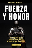 Fuerza y honor: “El regreso a los valores que hacen grande al ser humano” (Spanish Edition) B0GL1LST23 Book Cover