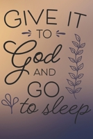 Give It To God And Go To Sleep: 6 x 9 120 page Notebook to Record Your Dreams 1687399891 Book Cover