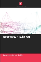 Bioética E Não Só (Portuguese Edition) 6206516784 Book Cover