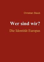 Wer sind wir? Die Identität Europas 3837019713 Book Cover