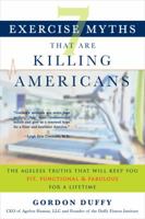 7 Exercise Myths that Are Killing Americans: The Ageless Truths that Will Keep You Fit, Functional and Fabulous for a Lifetime 0988936208 Book Cover