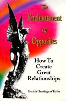 The Enchantment of Opposites: How to Create Great Relationships 1889519170 Book Cover