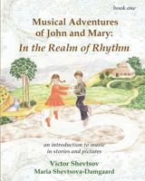 Musical Adventures of John and Mary: In the Realm of Rhythm: an introduction to music in stories and drawings 1536949132 Book Cover
