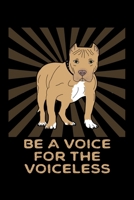 Be A Voice For The Voiceless: A Pitbull Themed Notebook With Blank Pages To Write In 1692761463 Book Cover