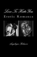 Love to Hate You: Erotic Romance 1534641181 Book Cover