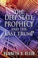 The Deep State Prophecy and the Last Trump 1947165798 Book Cover