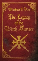 The Legacy of the Witch Hunter: An Urban Fantasy Adventure B0CKGT9SHG Book Cover