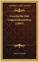 Geschichte Der Gegenreformation (1893) 1246937557 Book Cover