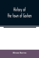 History of the town of Goshen, Hampshire County, Massachusetts, from its first settlement in 1761 to 1881, with family sketches 935402193X Book Cover