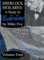 Sherlock Holmes - A Study in Illustrations - Volume 4 1804240761 Book Cover