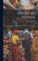 Life in the Soudan: Adventures Amongst the Tribes, and Travels in Egypt, in 1881 and 1882 1020847433 Book Cover