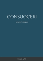 Consuoceri: romanzo in progress 1470981742 Book Cover