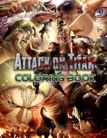 Attack on Titan Coloring Book: 80 Images for Kids And Teens, Terrific Coloring Pages for Fans of Attack on Titan, Nice Pictures, Big Coloring Pics B09D6DGN7H Book Cover