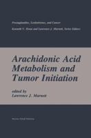 Arachidonic Acid Metabolism and Tumor Initiation (Prostaglandins, Leukotrienes, and Cancer) 0898387299 Book Cover