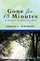 Gone For 18 Minutes: To Heaven, To Hell, And Back 1439252998 Book Cover