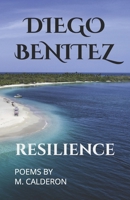 Diego Benitez: Resilience (Acrostic Friendship Poems: A Dedication to Bryan) B0FK5C5VWT Book Cover