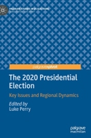 The 2020 Presidential Election: Key Issues and Regional Dynamics 3030838714 Book Cover
