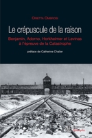 Le crépuscule de la raison: W. Benjamin, T.W. Adorno, M. Horkheimer et E. Levinas face à la catastrophe (HR.HERM.PHILO.) (French Edition) 2705666168 Book Cover
