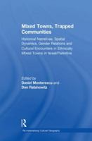 Mixed Towns, Trapped Communities: Historical Narratives, Spatial Dynamics, Gender Relations and Cultural Encounters in Palestinian-israeli Towns (Re-Materialising ... (Re-Materialising Cultural Geogra 1138255262 Book Cover