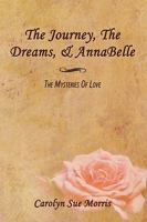 The Journey, The Dreams, & AnnaBelle: The Mysteries Of Love 1438959370 Book Cover