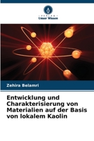 Entwicklung und Charakterisierung von Materialien auf der Basis von lokalem Kaolin 6206101207 Book Cover