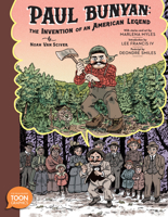 Paul Bunyan: The Invention of an American Legend : A TOON Graphic 1662665229 Book Cover