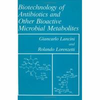 Biotechnology of Antibiotics and Other Bioactive Microbial Metabolites 0306446030 Book Cover