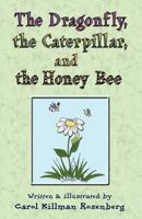 The Dragonfly, the Caterpillar, and the Honey Bee 1456571338 Book Cover