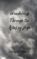 Wandering Through the Ashes of Hope 3690809282 Book Cover