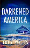 Darkened America: An EMP Post Apocalypse Prepper Survival Thriller (EMP Survival in a Powerless World) B0G434YGGN Book Cover