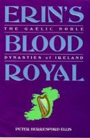 Erin's Blood Royal: The Gaelic Noble Dynasties of Ireland 0965043789 Book Cover