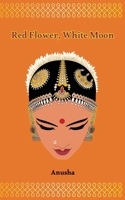 Red Flower, White Moon 1665305304 Book Cover